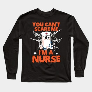 You can't scare me i'm nurse Long Sleeve T-Shirt